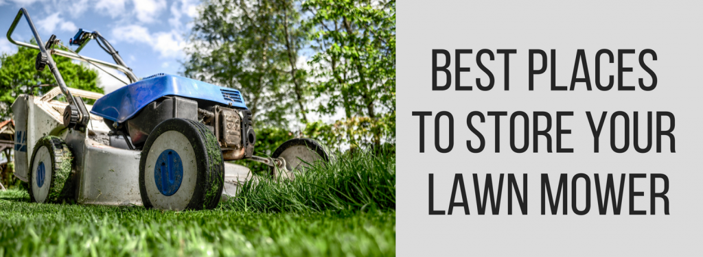 best places to store lawn mower